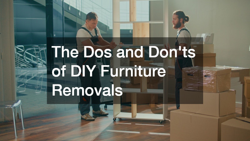 The Dos and Donts of DIY Furniture Removals
